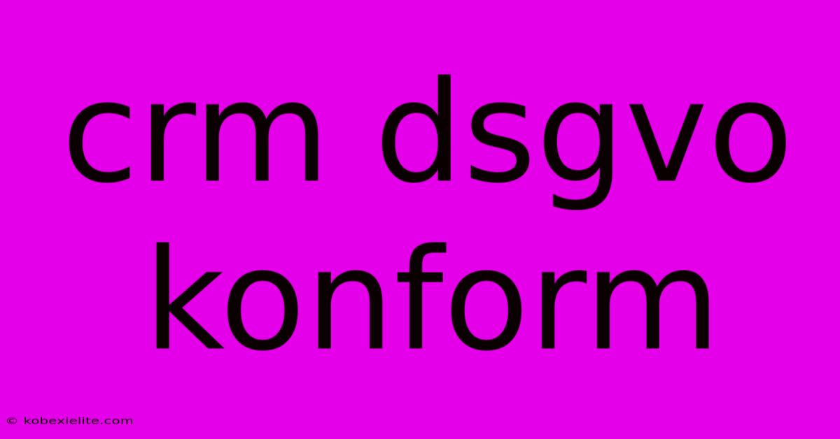 Crm Dsgvo Konform