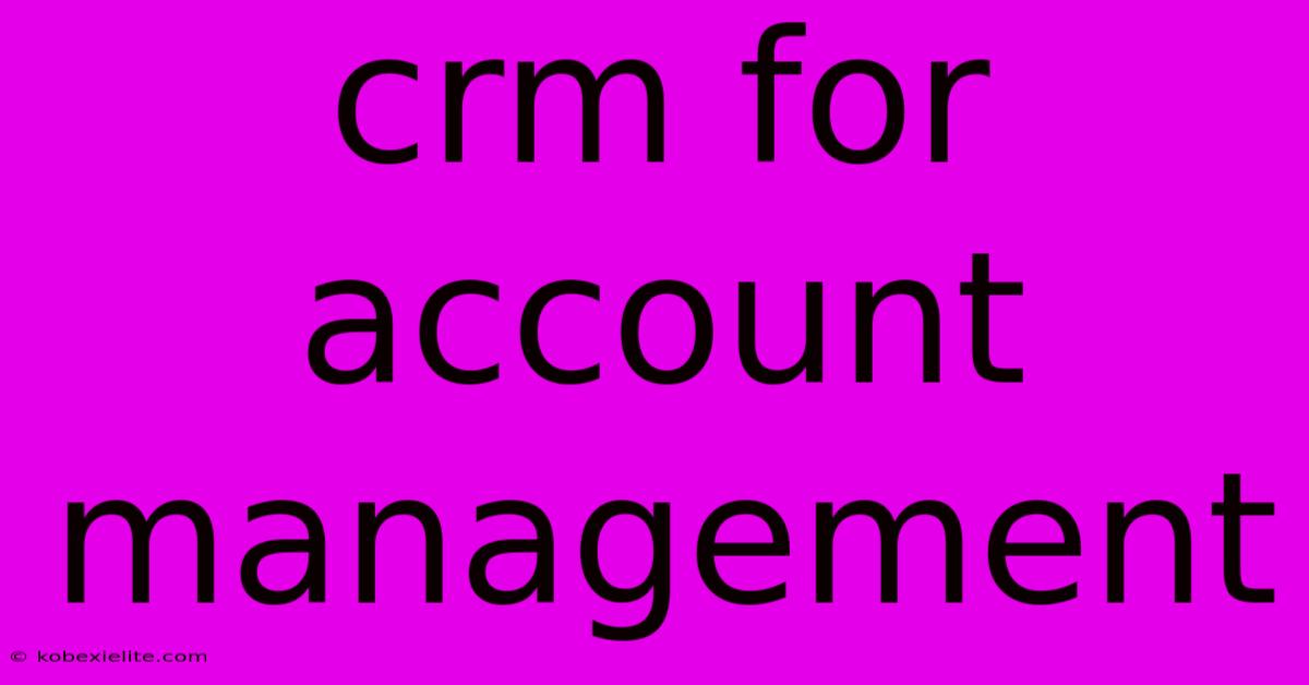 Crm For Account Management