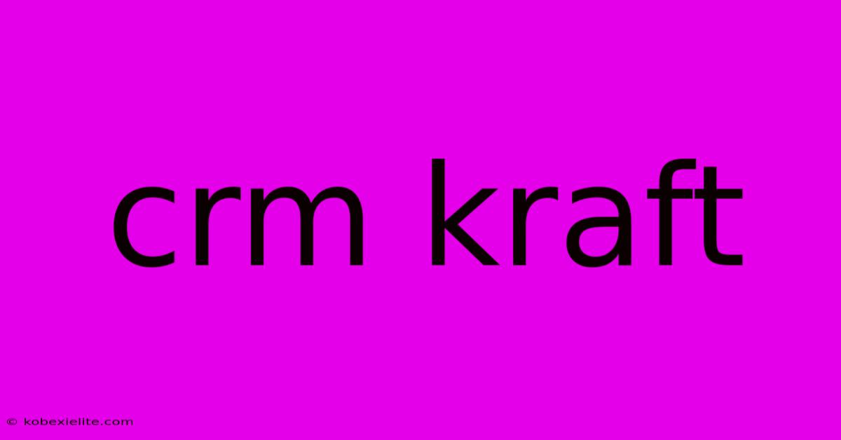 Crm Kraft