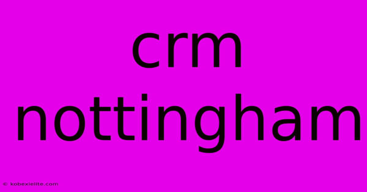 Crm Nottingham