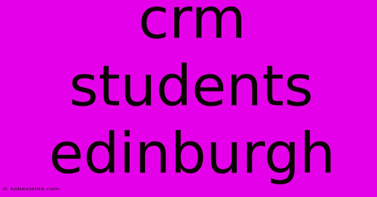 Crm Students Edinburgh