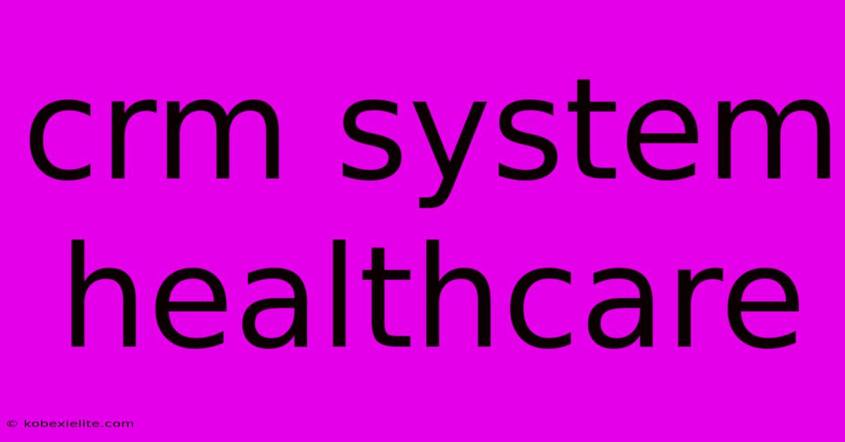 Crm System Healthcare