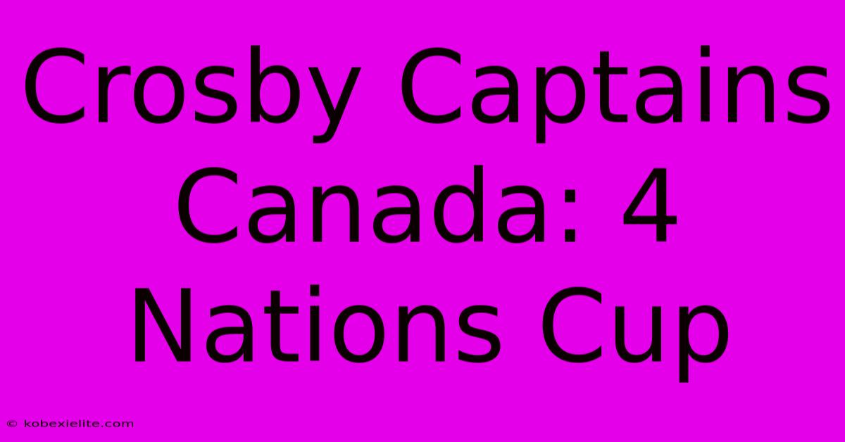 Crosby Captains Canada: 4 Nations Cup