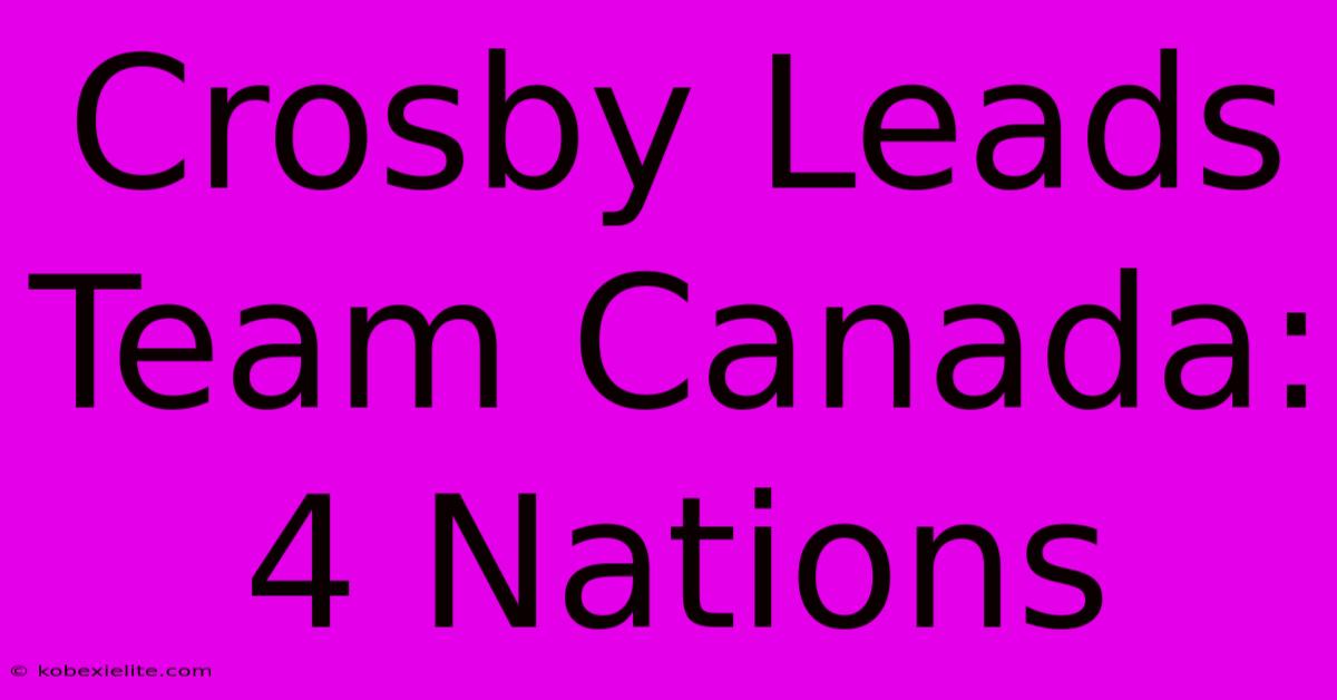 Crosby Leads Team Canada: 4 Nations