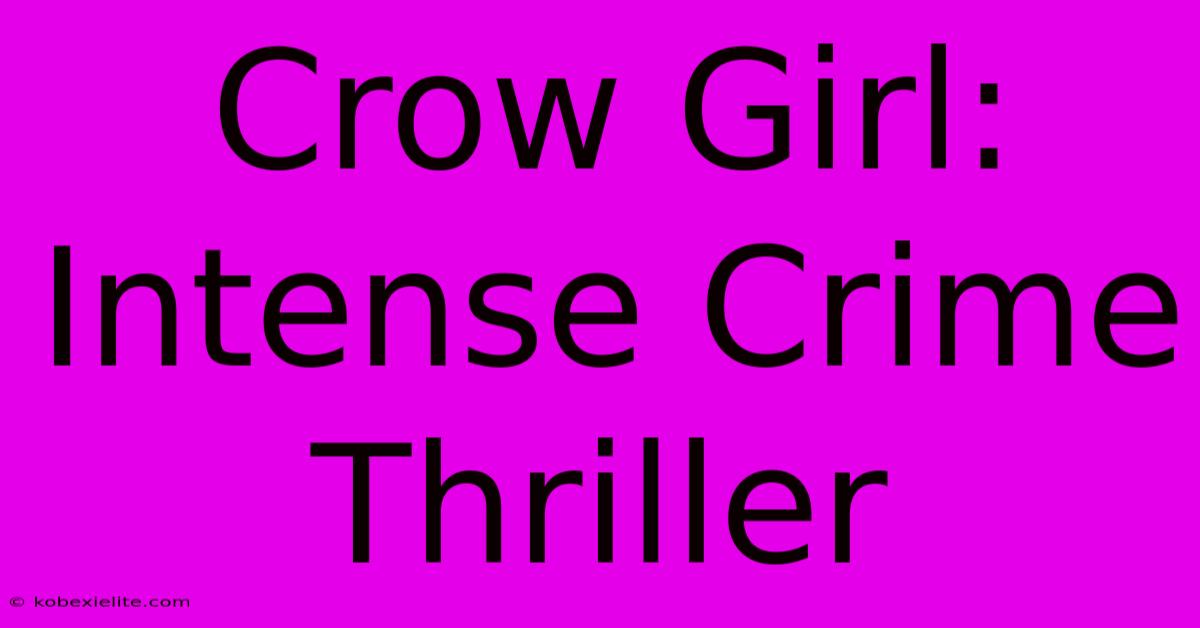 Crow Girl: Intense Crime Thriller