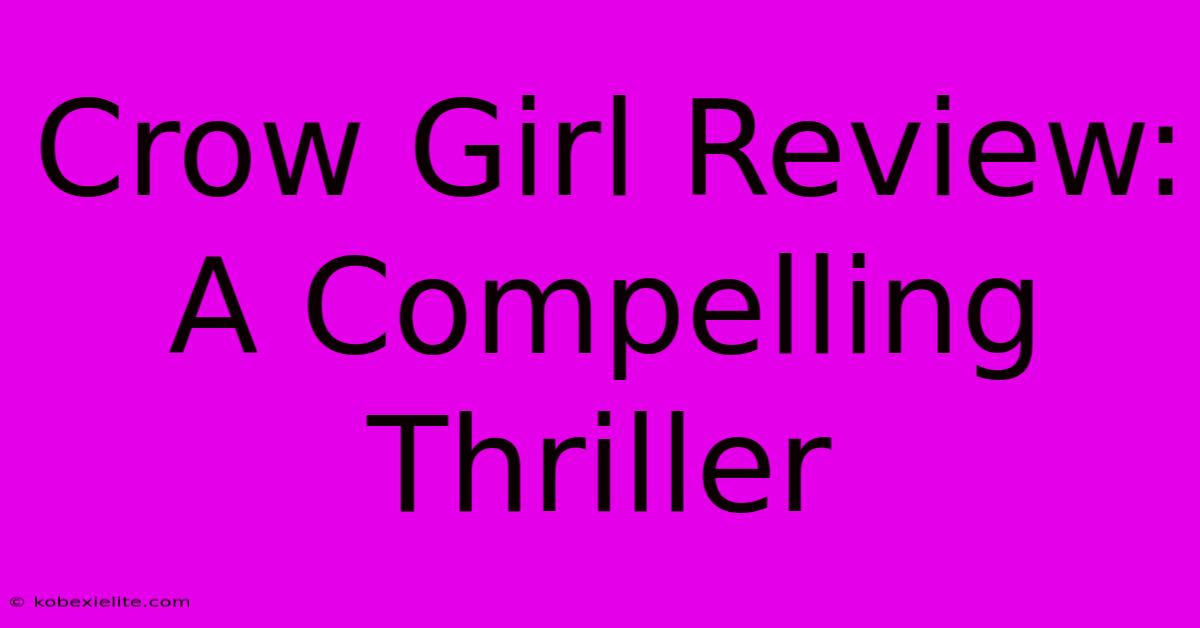 Crow Girl Review: A Compelling Thriller