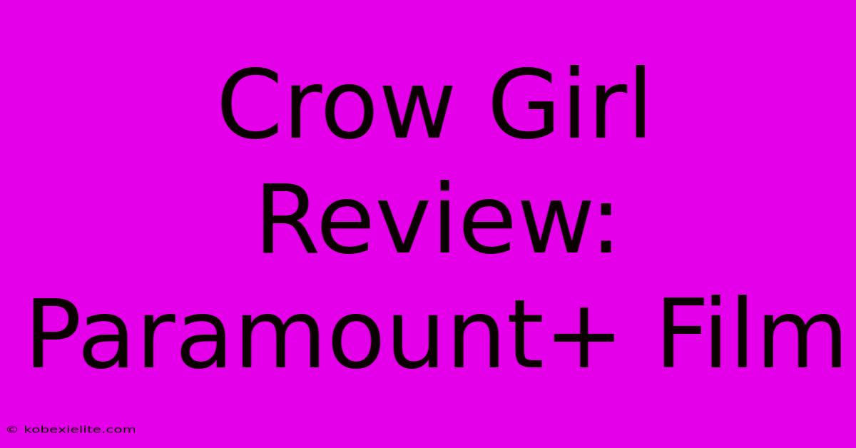 Crow Girl Review: Paramount+ Film