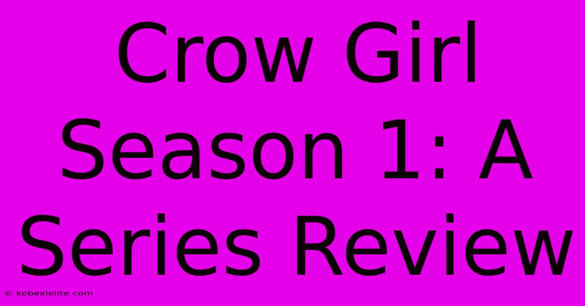 Crow Girl Season 1: A Series Review