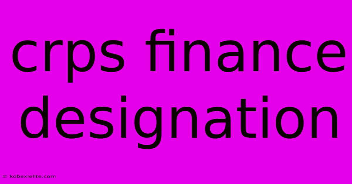Crps Finance Designation Crps Finance Designation