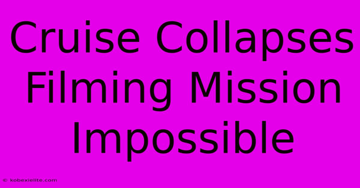 Cruise Collapses Filming Mission Impossible