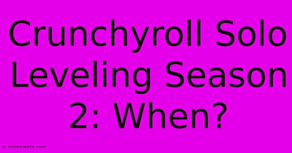 Crunchyroll Solo Leveling Season 2: When?