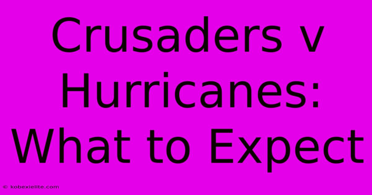 Crusaders V Hurricanes: What To Expect