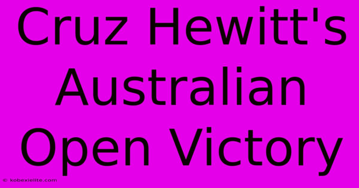 Cruz Hewitt's Australian Open Victory