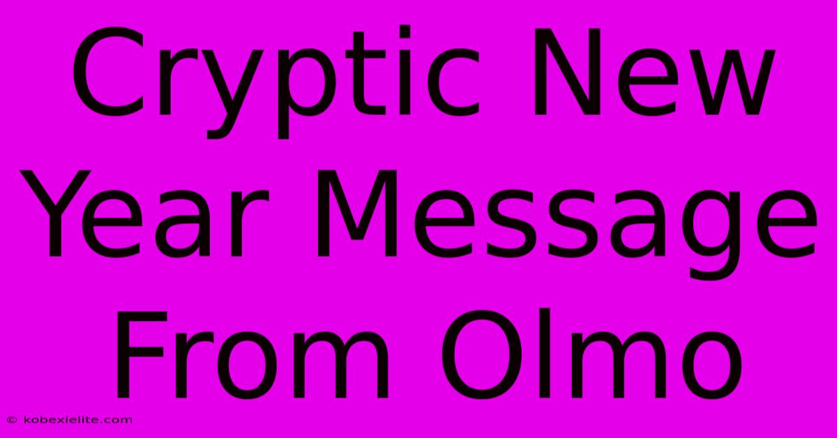 Cryptic New Year Message From Olmo