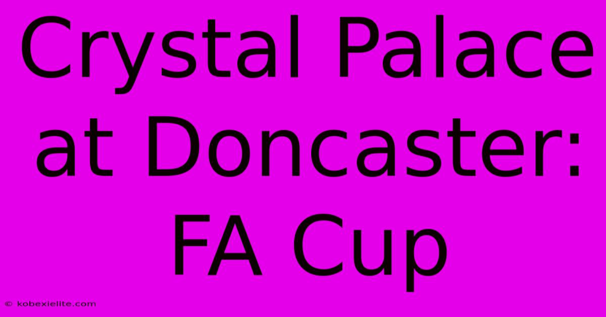 Crystal Palace At Doncaster: FA Cup