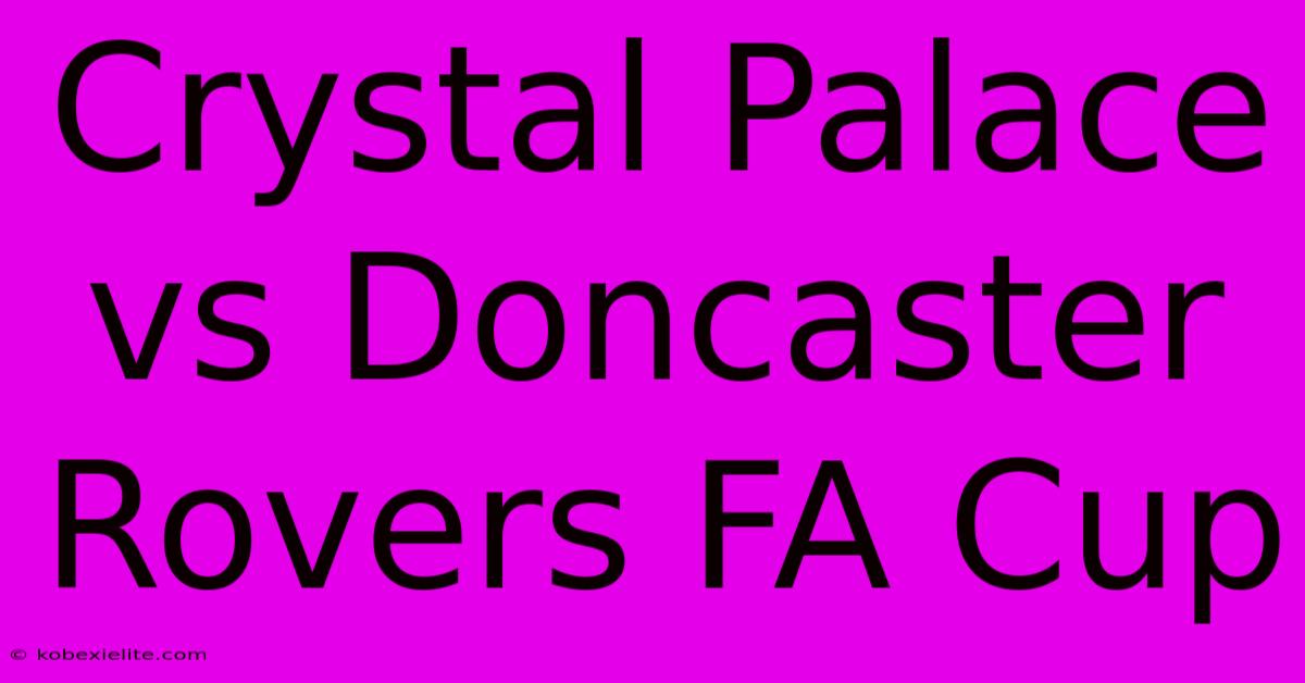 Crystal Palace Vs Doncaster Rovers FA Cup