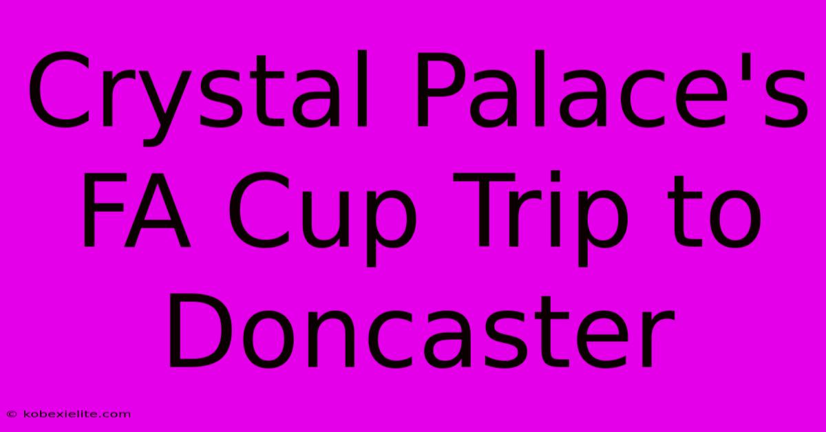 Crystal Palace's FA Cup Trip To Doncaster