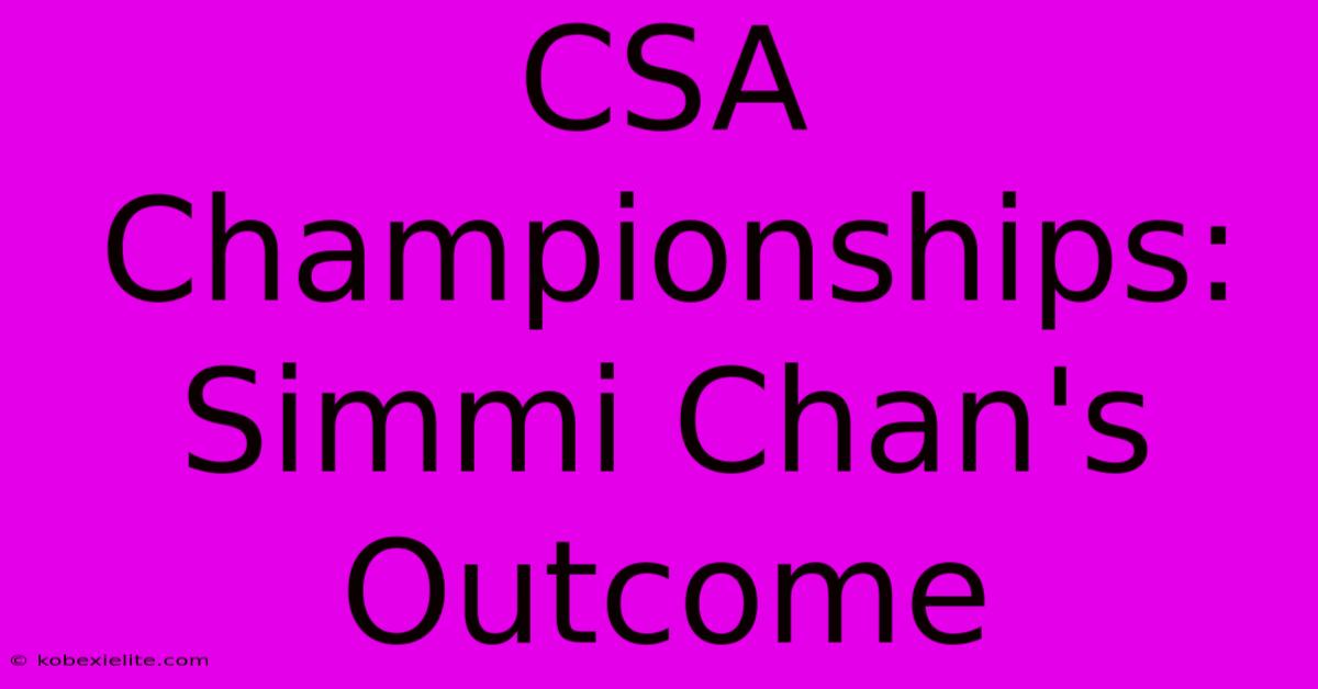 CSA Championships: Simmi Chan's Outcome