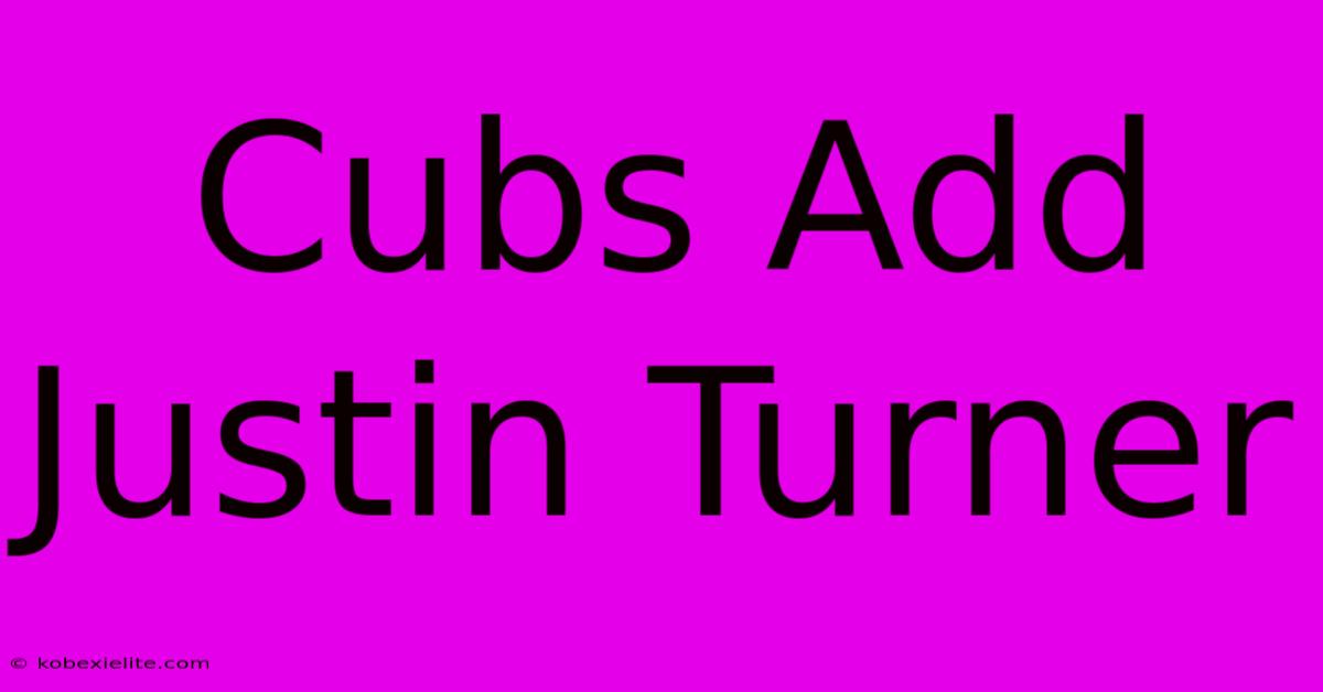 Cubs Add Justin Turner