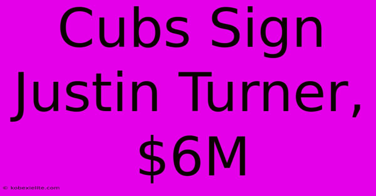 Cubs Sign Justin Turner, $6M