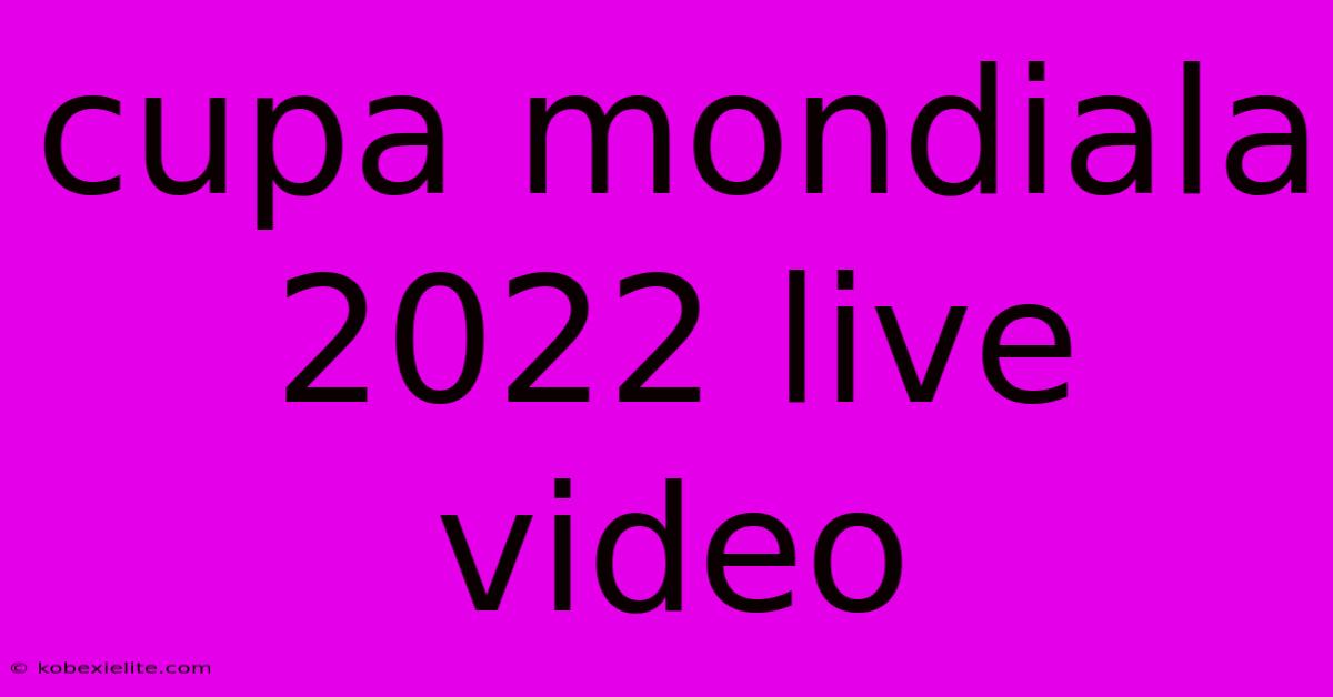 Cupa Mondiala 2022 Live Video