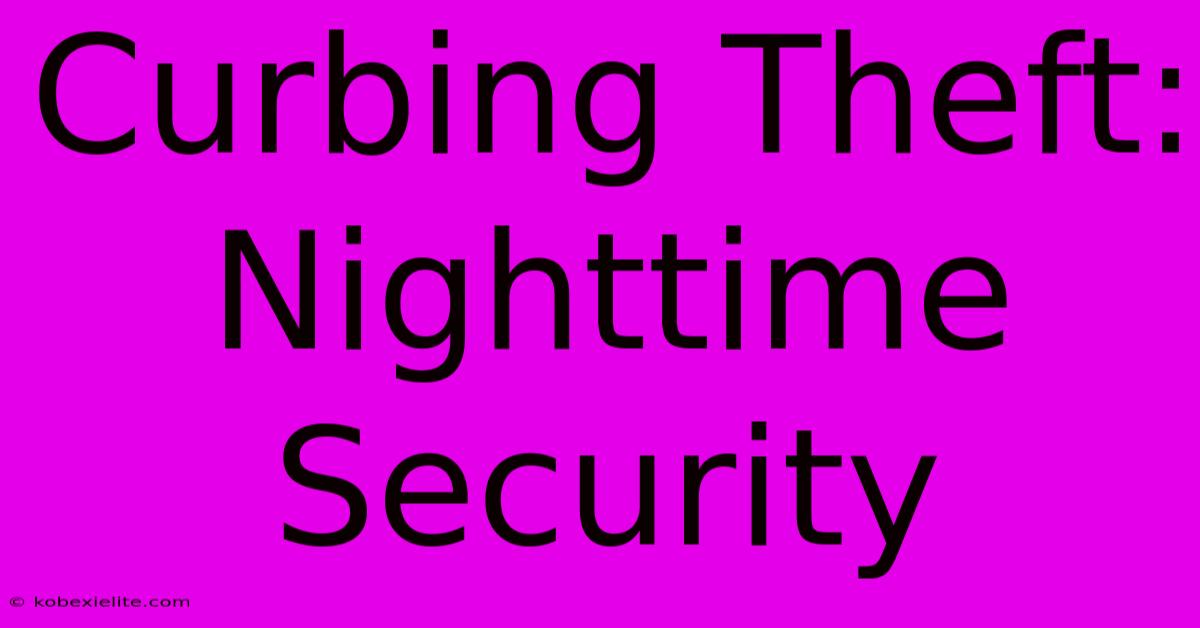 Curbing Theft: Nighttime Security