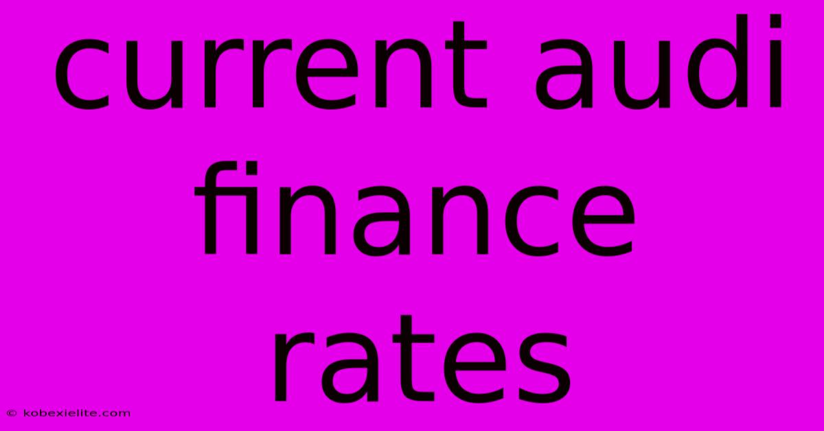 Current Audi Finance Rates Current Audi Finance Rates