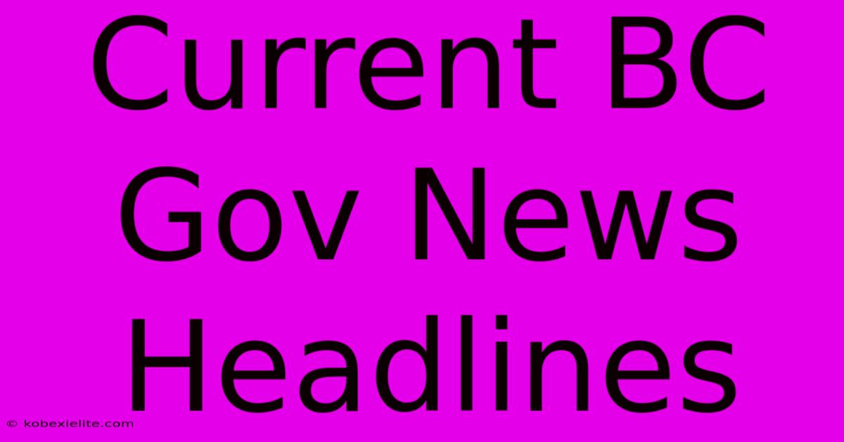 Current BC Gov News Headlines