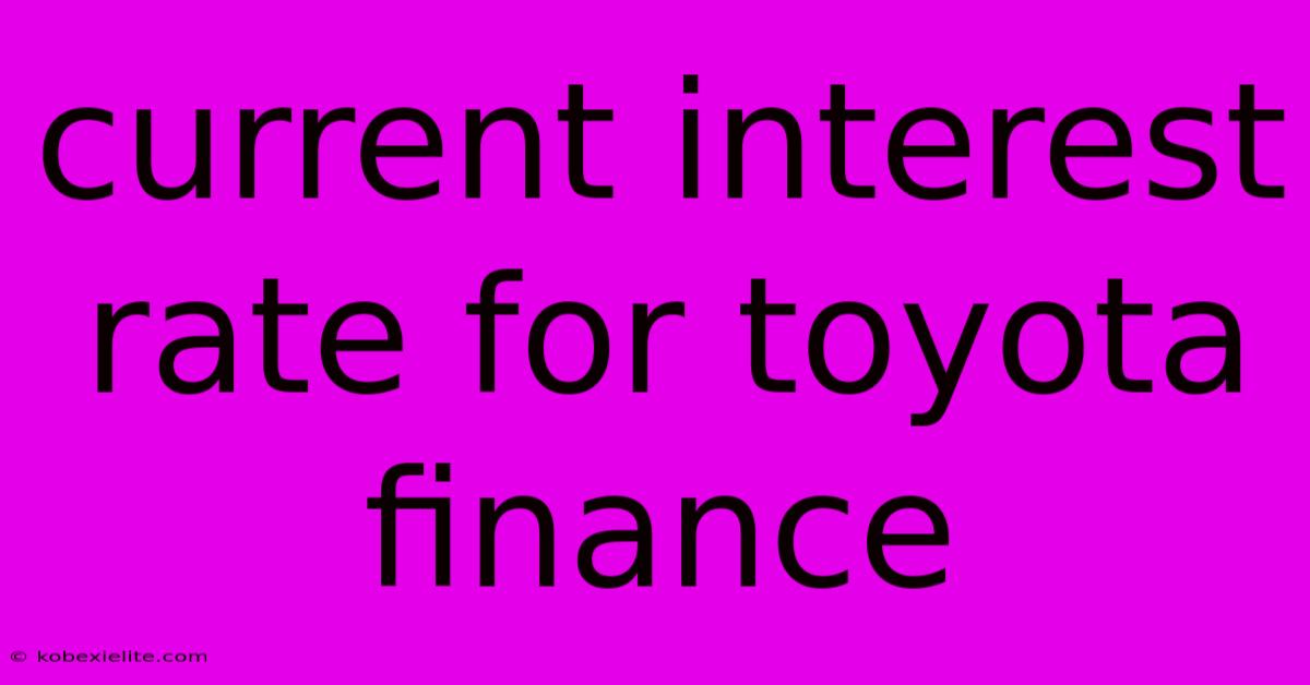 Current Interest Rate For Toyota Finance Current Interest Rate For Toyota Finance