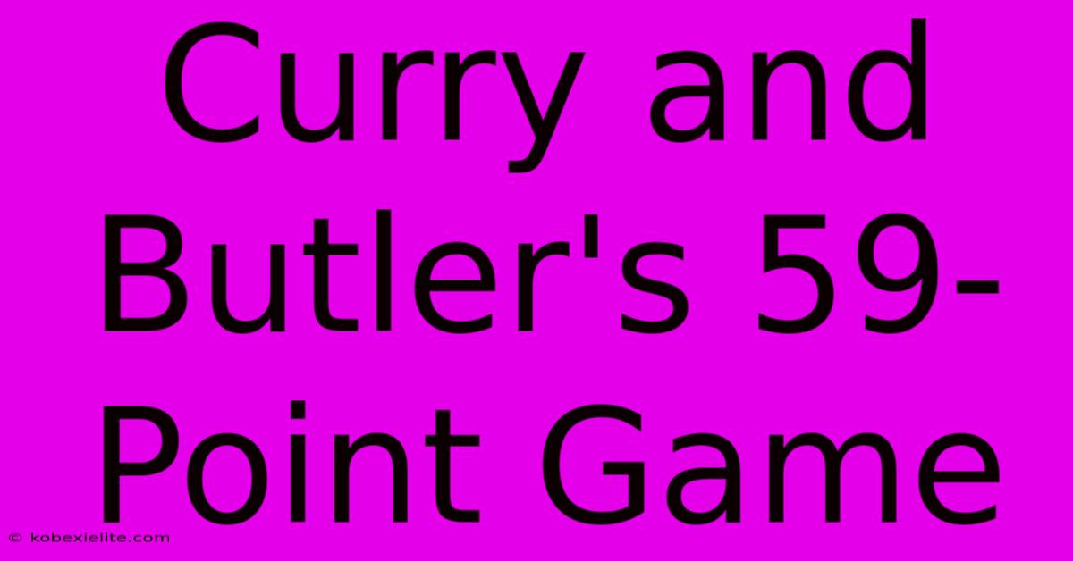 Curry And Butler's 59-Point Game