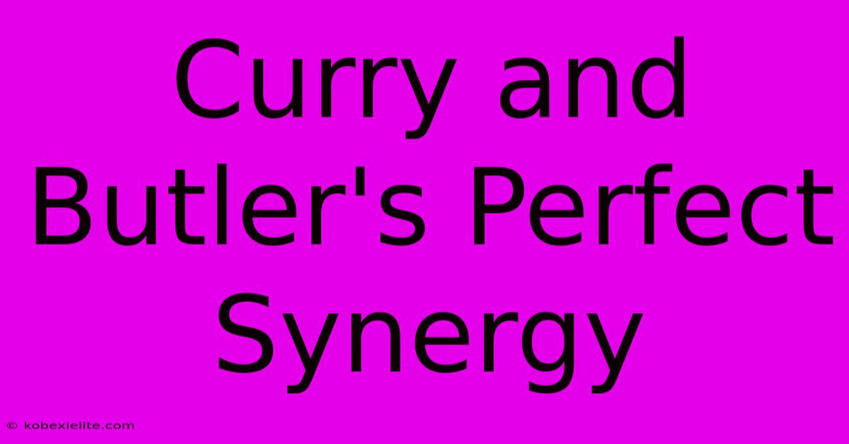 Curry And Butler's Perfect Synergy