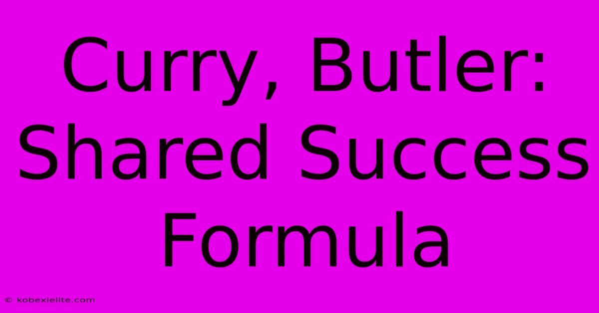 Curry, Butler: Shared Success Formula