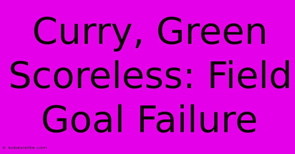 Curry, Green Scoreless: Field Goal Failure