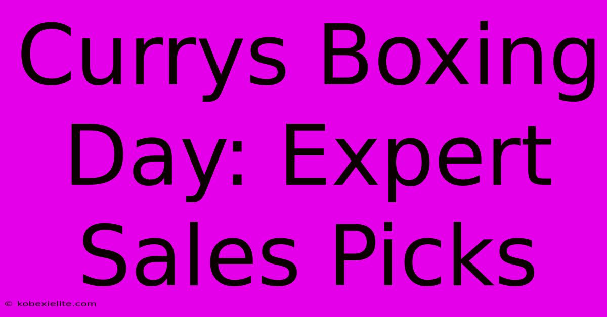 Currys Boxing Day: Expert Sales Picks