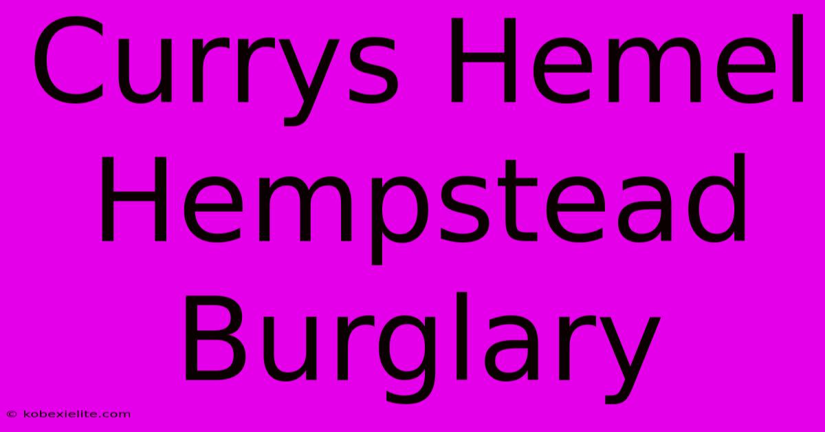 Currys Hemel Hempstead Burglary