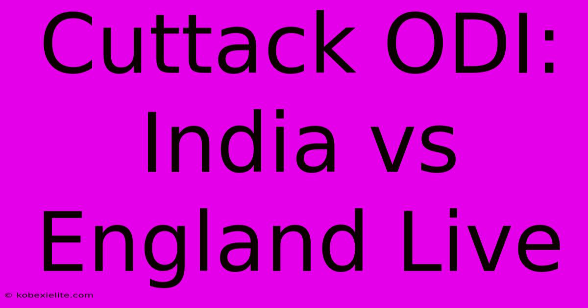 Cuttack ODI: India Vs England Live