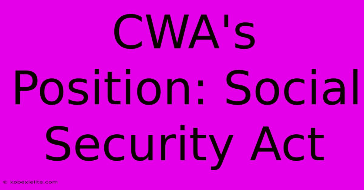 CWA's Position: Social Security Act