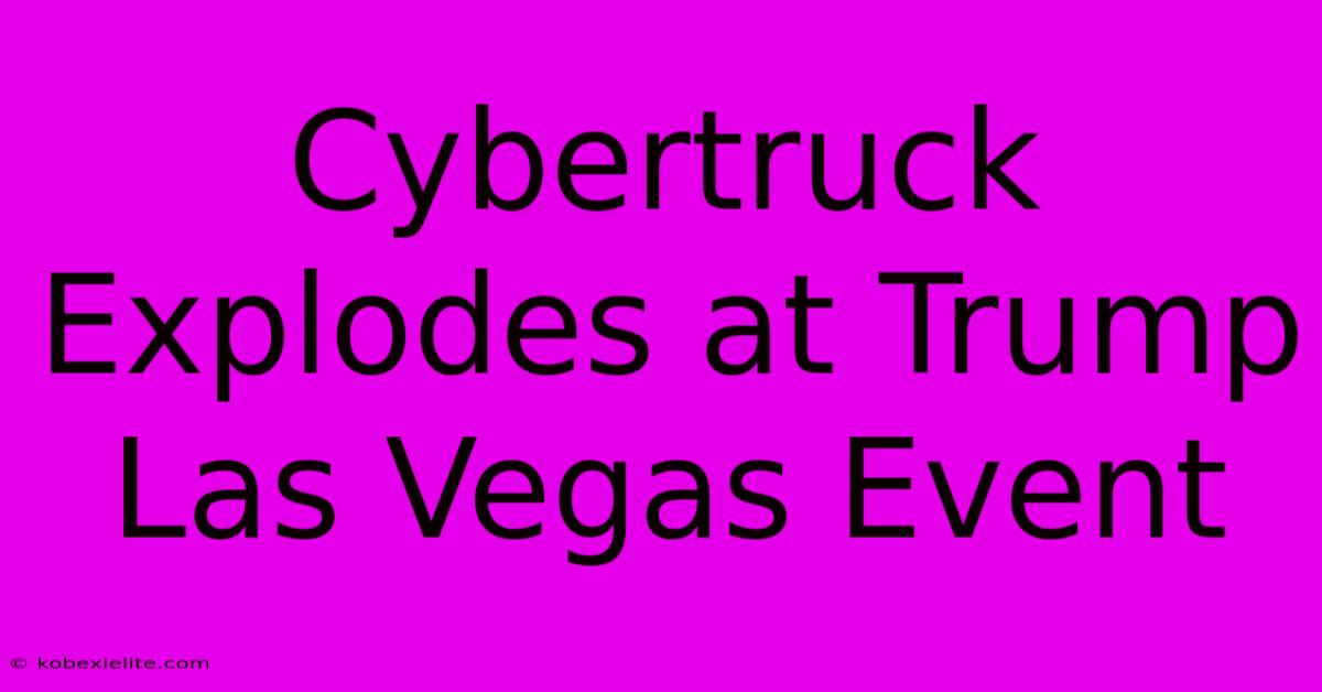 Cybertruck Explodes At Trump Las Vegas Event