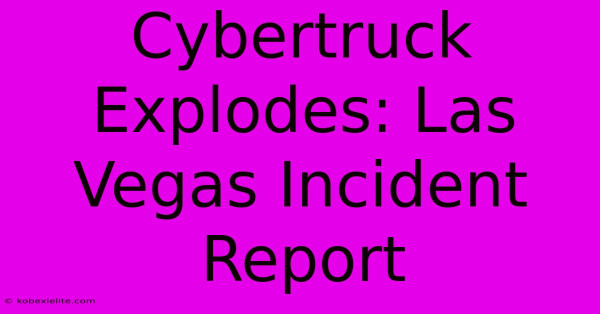 Cybertruck Explodes: Las Vegas Incident Report