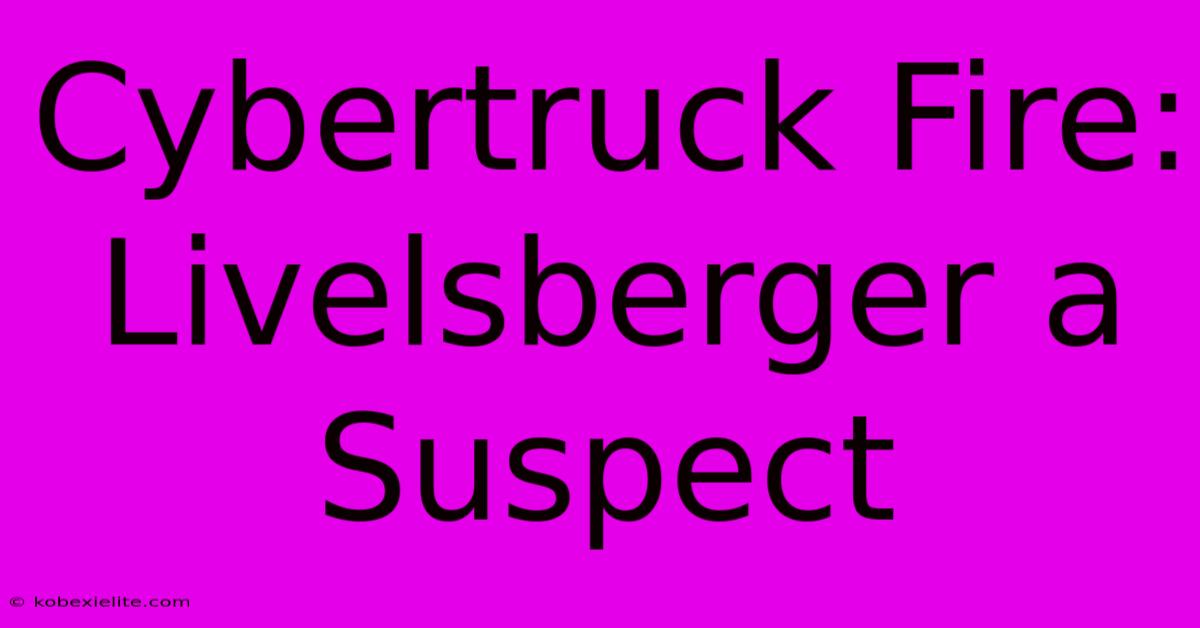 Cybertruck Fire: Livelsberger A Suspect