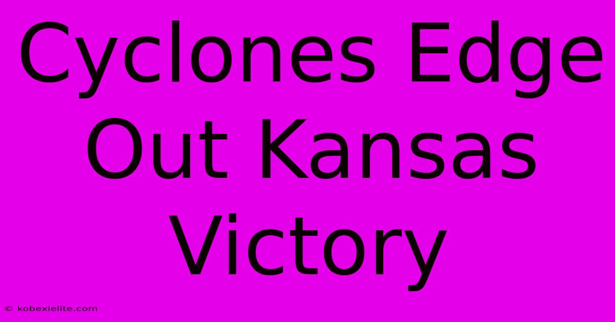 Cyclones Edge Out Kansas Victory