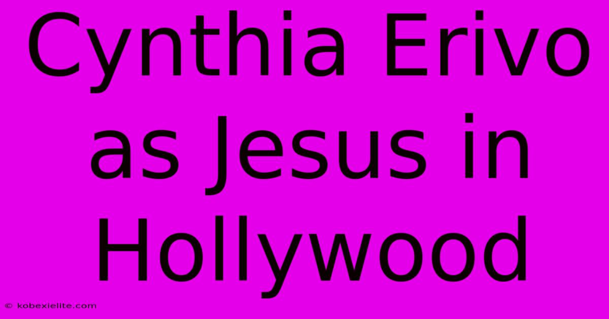 Cynthia Erivo As Jesus In Hollywood