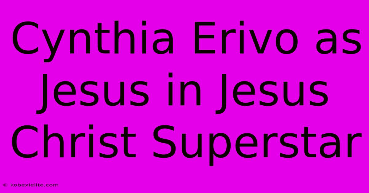 Cynthia Erivo As Jesus In Jesus Christ Superstar