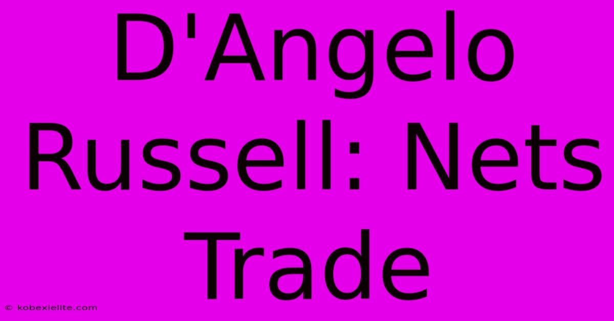 D'Angelo Russell: Nets Trade