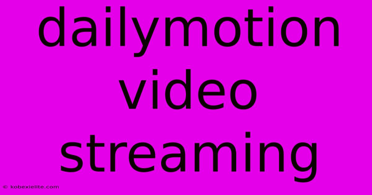 Dailymotion Video Streaming