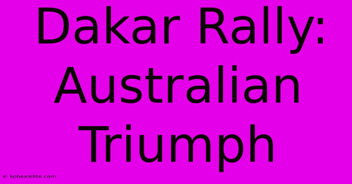 Dakar Rally: Australian Triumph