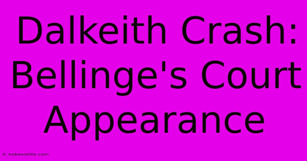 Dalkeith Crash: Bellinge's Court Appearance