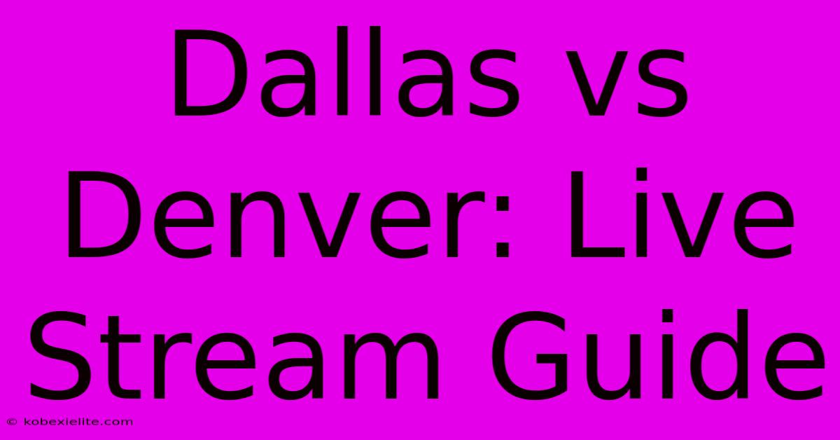 Dallas Vs Denver: Live Stream Guide