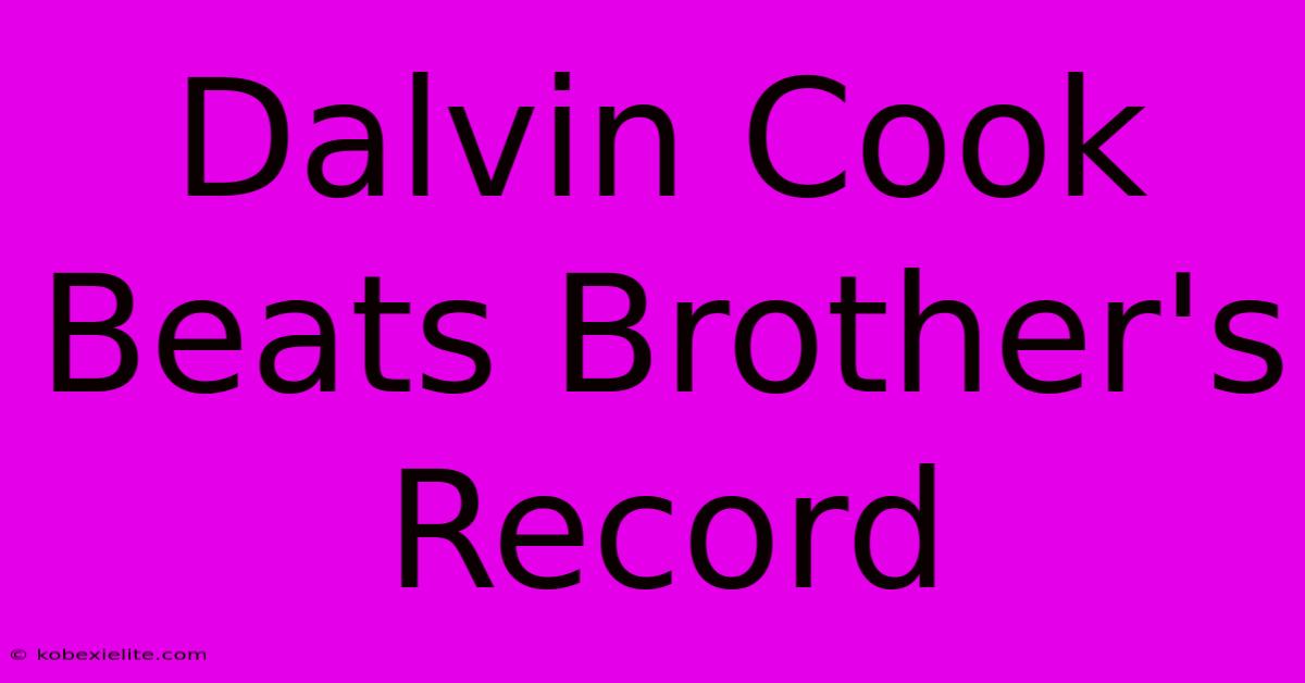 Dalvin Cook Beats Brother's Record