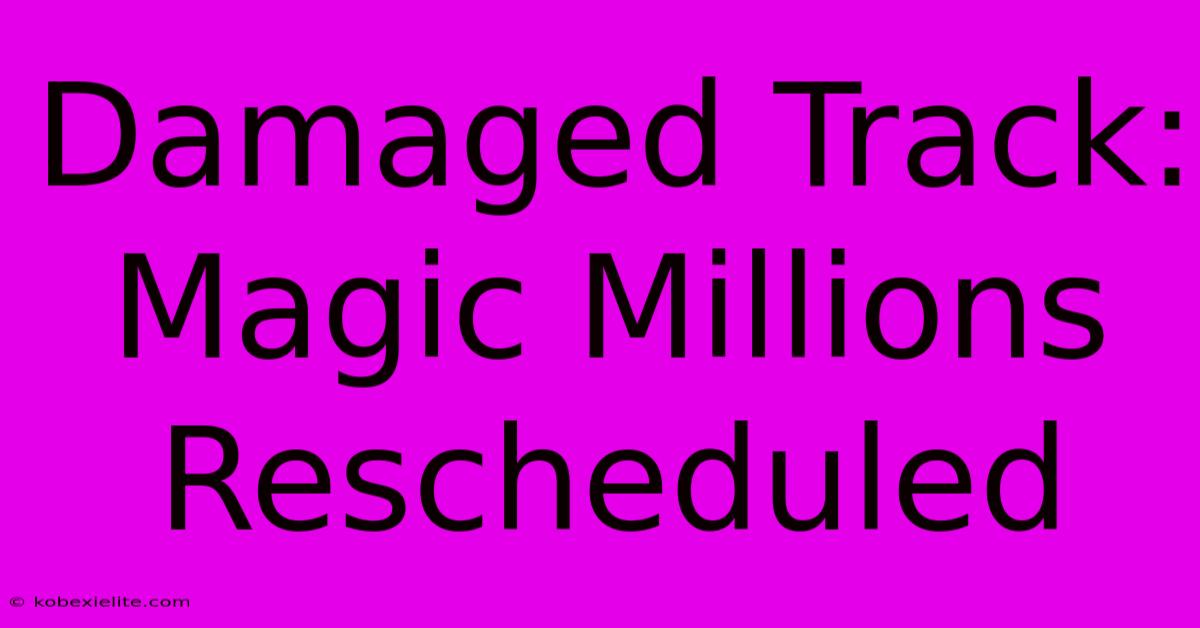 Damaged Track: Magic Millions Rescheduled